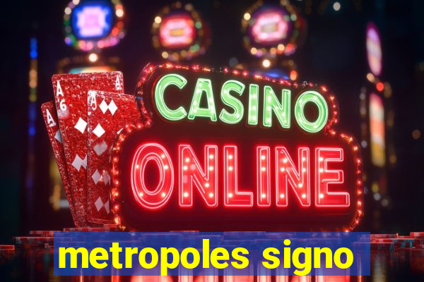 metropoles signo